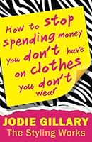 How to Stop Spending Money You Don't Have on Clothes You Don't Wear 1739366913 Book Cover