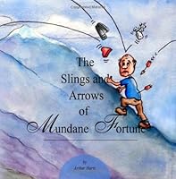 The Slings and Arrows of Mundane Fortune 1453883908 Book Cover