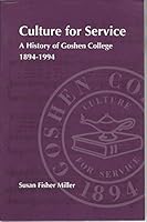 Culture for service: A history of Goshen College, 1894-1994 B0006PA0JK Book Cover
