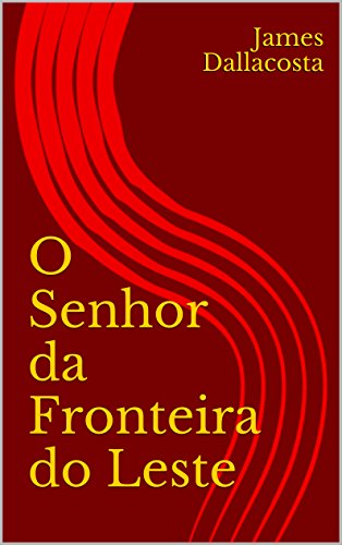 O Senhor da Fronteira do Leste