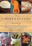 The Farmer's Kitchen Handbook: More Than 200 Recipes for Making Cheese, Curing Meat, Preserving,...