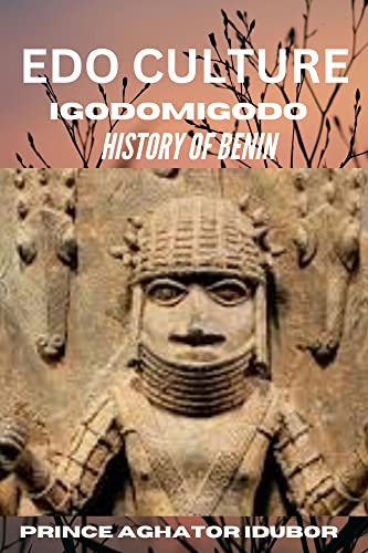 Amazon.com: EDO CULTURE: IGODOMIGODO ( HISTORY OF BENIN ) eBook