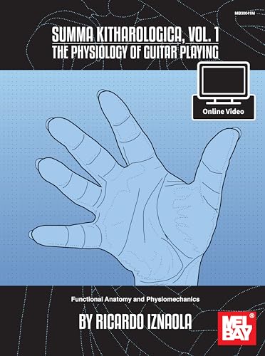 Summa Kitharologica, Volume 1 The Physiology of Guitar Playing: Functional Anato