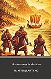 The Norsemen in the West: The Original 1872 Viking Adventure Novel