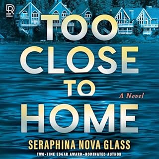 Too Close to Home Audiobook By Seraphina Nova Glass cover art