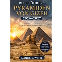 Reisef&uuml;hrer Pyramiden von Gizeh 2026&ndash;2027