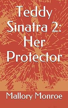 Teddy Sinatra 2: Her Protector - Book #2 of the Teddy Sinatra Series