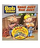  Bob the Builder: Good Job? Bad Job?