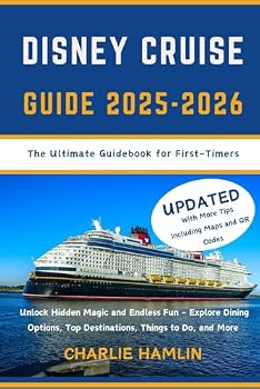 Paperback Disney Cruise Guide: The Ultimate Guidebook for First-Timers: Unlock Hidden Magic and Endless Fun - Explore Dining Options, Top Destinations, Things to Do, and More Book