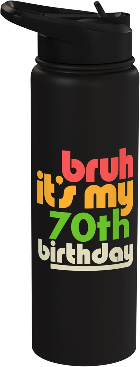 Bruh It's My 70th Birthday Seventieth Bday Celebration Party Stainless Steel Insulated Water Bottle