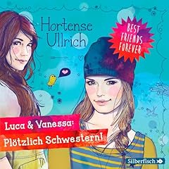 『Best Friends Forever: Luca & Vanessa: Pl&ouml;tzlich Schwestern!』のカバーアート