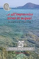...e all'improvviso tornò in acqua!: Due granelli di sabbia, un binario e la vita. B088BDSXQR Book Cover