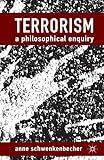 Terrorism: A Philosophical Enquiry