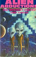 Alien Abductions: The Mystery Solved 0938294652 Book Cover