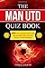 The Man Utd Quiz Book: 600 Fun Questions for Manchester United Fans Everywhere