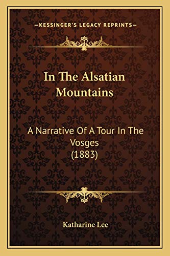 In The Alsatian Mountains: A Narrative Of A Tour In The Vosges (1883)