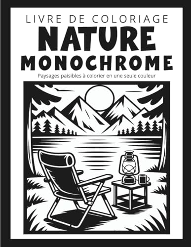 Livre de Coloriage Nature Monochrome: 50 Paysages Paisibles à Colorier en une Seule Couleur – Coloriage Monochrome Anti-Stress pour Adultes et Adolescents