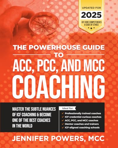 The Powerhouse Guide to ACC, PCC, and MCC Coaching: Master the subtle nuances of ICF coaching and become one of the best coaches in the world - image 1