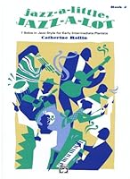 Jazz-A-Little, Jazz-A-Lot, Book 2: 7 Solos in Jazz Style for Early Intermediate Pianists B002NEHFXG Book Cover