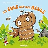 Die Eule mit der Beule: Trostspendendes Pappbilderbuch für Kinder ab 2 Jahren: Ab 18 Monate (Die kleine Eule und ihre Freunde) - Susanne Weber Tanja Jacobs 