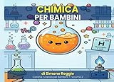 Chimica per Bambini: Scopri i segreti della chimica con...