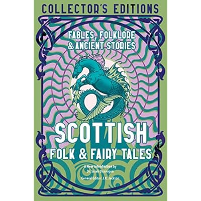 Scottish Folk & Fairy Tales: Fables, Folklore & Ancient Stories