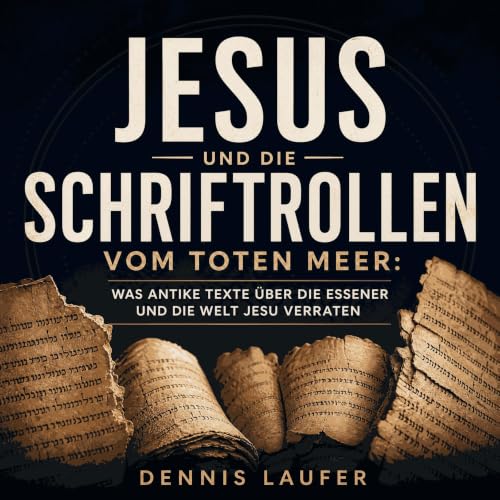 Jesus und die Schriftrollen vom Toten Meer: Was antike Texte &uuml;ber die Essener und die Welt Jesu verraten Titelbild