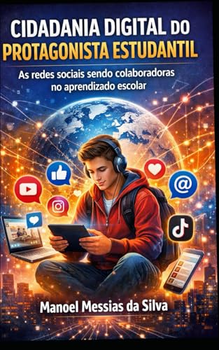 Cidadania Digital do Protagonista Estudantil: As redes sociais sendo colaboradoras no aprendizado escolar