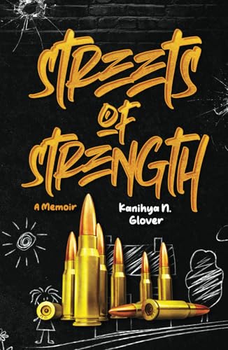 Streets of Strength: A Short Memoir about Youth Gun Violence, Grief & Loss, and Mental Health Awaren