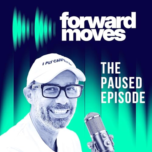 Forward Moves &ndash; Episode 29: The Paused Episode