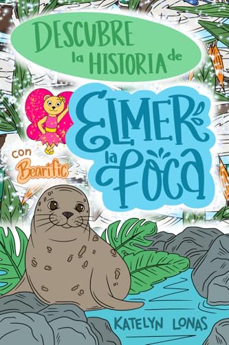 Descubre la Historia de Elmer la Foca con Bearific (Spanish Edition)