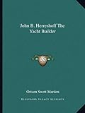  John B. Herreshoff the Yacht Builder