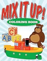 Mix It Up ! Coloring Book 1514103435 Book Cover