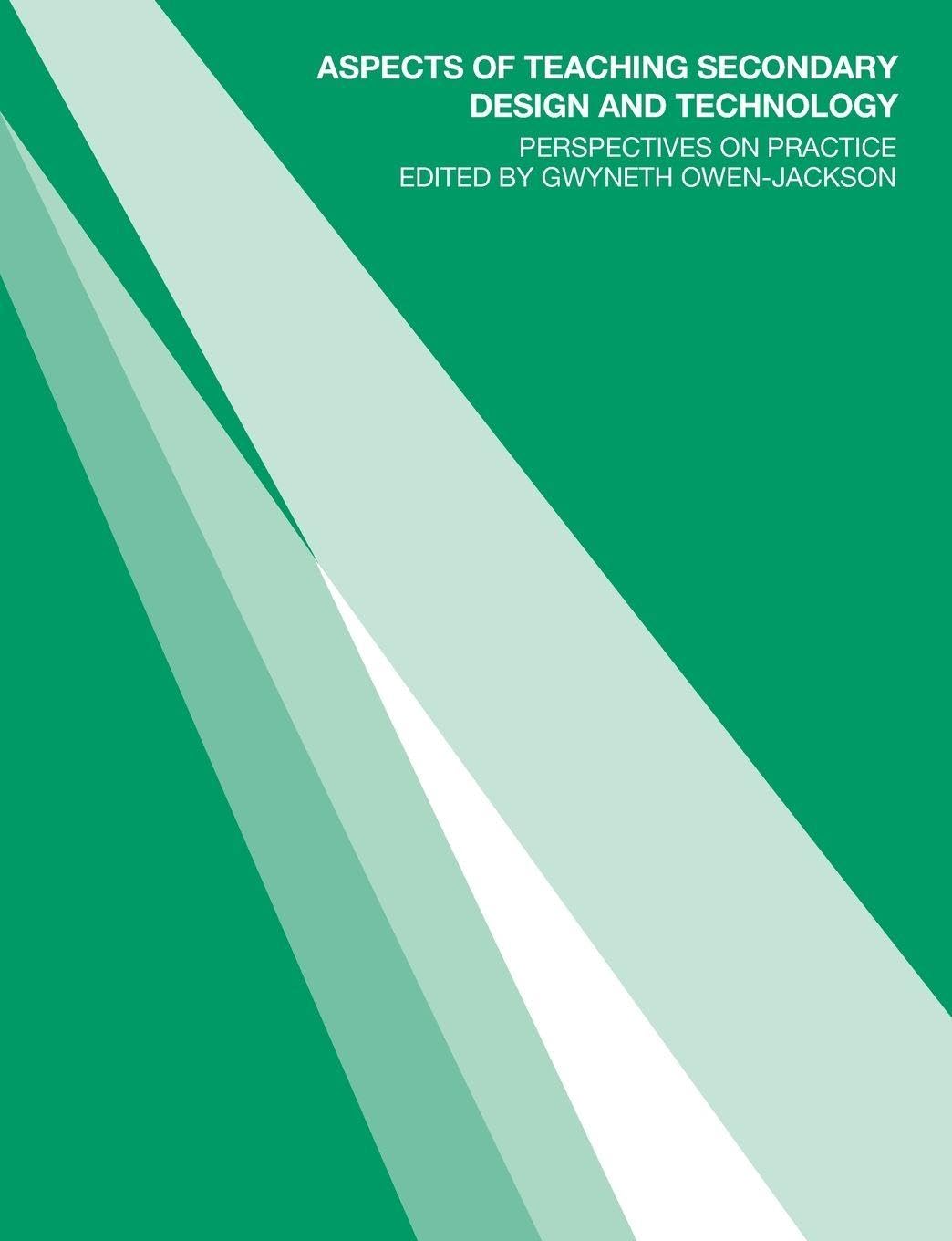 Aspects of Teaching Secondary Design and Technology: Perspectives on Practice (Ou Flexible Pgce S)
