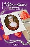  Blütenblätter: Das Tagebuch der Wilhelmine von Grävenitz