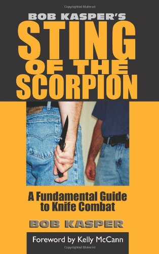 Buy Bob Kasper's Sting of the Scorpion: A Fundamental Guide to Knife Combat — BookShops.in