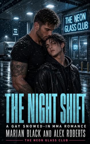 The Night Shift: A Snowed In MMA Romance (The Neon Glass Club Book 2)