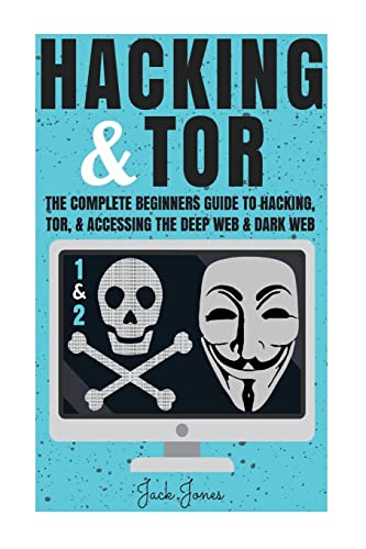 Hacking & Tor: The Complete Beginners Guide To Hacking, Tor, & Accessing The Deep Web & Dark Web (Hacking, How to Hack, Penetration Testing, Computer ... Internet Privacy, Darknet, Bitcoin)