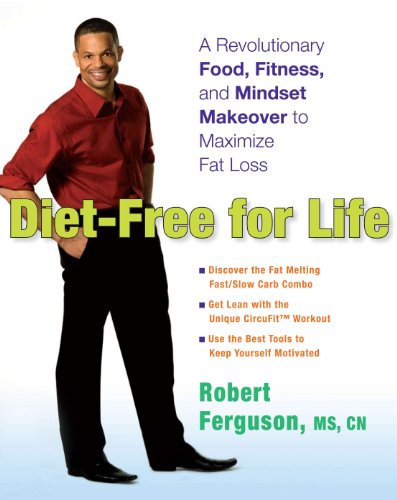 Diet-Free for Life: A Revolutionary Food, Fitness, and Mindset Makeover
