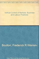 Vertical control of markets: Business and labor practices 0884100405 Book Cover