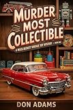 Murder Most Collectible: (A Miles Beckett Vintage Toy Mystery — Book One) (Miles Beckett Vintage Toy Mystery Series 1)