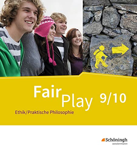 Fair Play - Lehrwerk Ethik/Praktische Philosophie für differenzierende Schulformen: Schulbuch 9/10: Das neue Lehrwerk Ethik / Praktische Philosophie