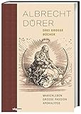 Albrecht Dürer. Drei große Bücher. Halbleinen: Marienleben - Große Passion - Apokalypse - Herausgeber: Anja Grebe Albrecht Dürer 