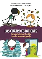 Las cuatro estaciones. Guía para recrear tu vida tras la ruptura de pareja 8427143583 Book Cover