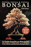 bonsai - la guida completa per principianti: come coltivare e prendersi cura dei propri alberi. con 54 schede tecniche deĺle piante più comuni