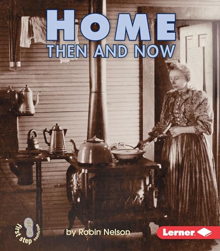 Home Then and Now (First Step Nonfiction ― Then and Now)