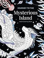 Journey to the Mysterious Island Adult Coloring Book: Stress Relief and Relaxation with Ocean Life and Exotic Land Animals amid a Tropical Garden Landscape 1735933090 Book Cover