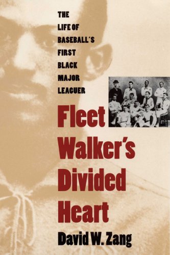 Fleet Walker's Divided Heart: The Life of Baseball's First Black Major Leaguer