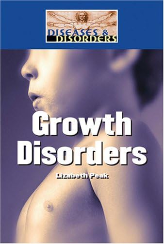 Growth Disorders (Diseases and Disorders) Hardcover โ Illustrated, June 8, 2007