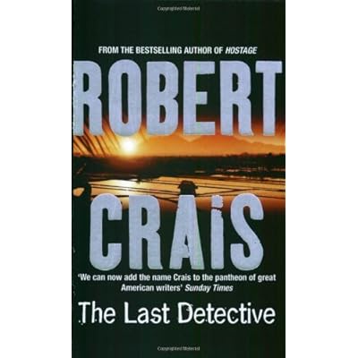 The Last Detective: Written by Robert Crais, 2008 Edition, (New Ed) Publisher